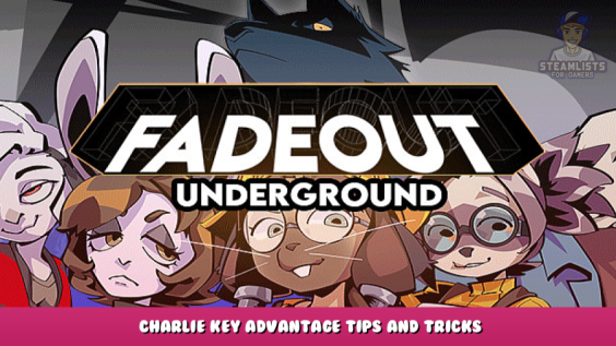 Fadeout: Underground – Charlie key advantage tips and tricks 1 - steamlists.com