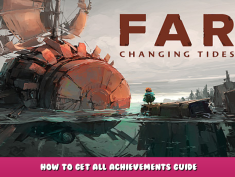 FAR: Changing Tides – How to Get All Achievements Guide 1 - steamlists.com