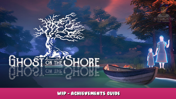 Ghost on the Shore – WIP – Achievements Guide 1 - steamlists.com