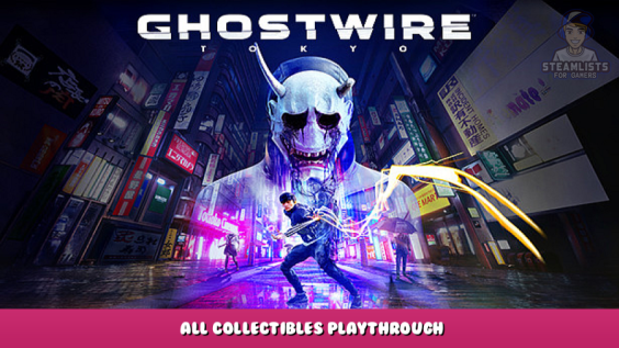 Ghostwire: Tokyo – All Collectibles Playthrough 1 - steamlists.com