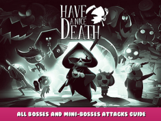 Have a Nice Death – All Bosses and Mini-Bosses Attacks Guide 2 - steamlists.com