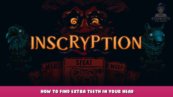 Inscryption – How to find extra teeth in your head 1 - steamlists.com
