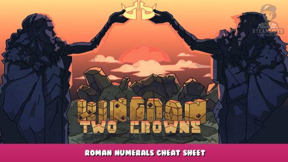 Kingdom Two Crowns – Roman Numerals Cheat Sheet 1 - steamlists.com