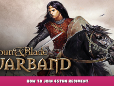Mount & Blade: Warband – How to Join 45thN regiment 1 - steamlists.com