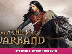 Mount & Blade: Warband – Ottoman 4. Litdum + Mod Guide 1 - steamlists.com