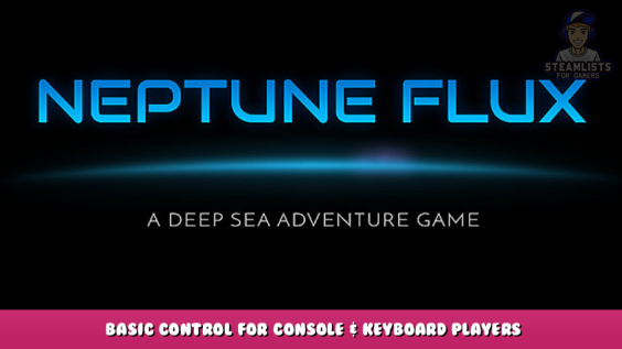 Neptune Flux – Basic Control for Console & Keyboard Players 1 - steamlists.com