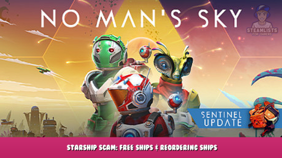 No Man’s Sky – Starship scam: Free ships & reordering ships 1 - steamlists.com