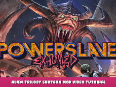 PowerSlave Exhumed – Alien Trilogy Shotgun Mod Video Tutorial 1 - steamlists.com