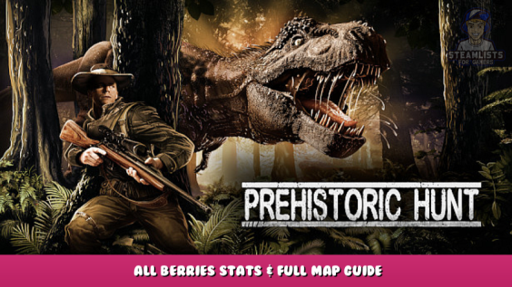 Prehistoric Hunt – All Berries Stats & Full Map Guide 1 - steamlists.com
