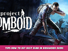 Project Zomboid – Tips How to Get Best Gear in Rosewood Guide 1 - steamlists.com