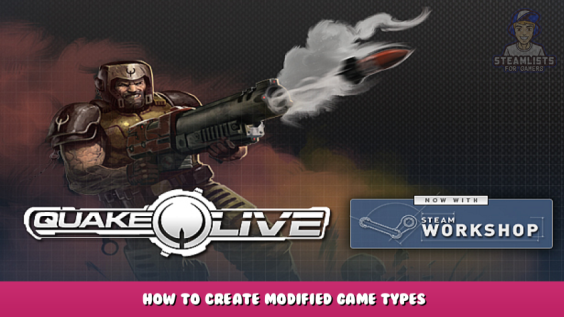 Quake Live – How to Create Modified Game Types 1 - steamlists.com