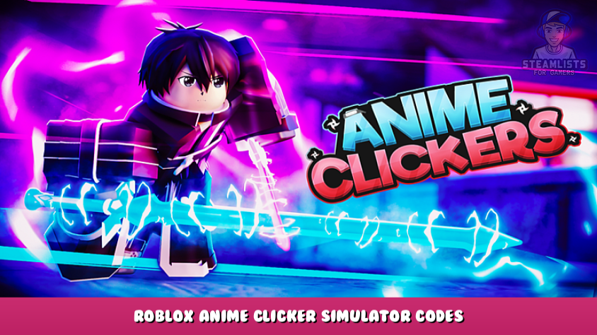 Anime Clicker Simulator Codes - 2023! - Droid Gamers
