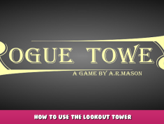 Rogue Tower – How to Use the Lookout Tower 1 - steamlists.com