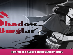 Shadow Burglar – How to Get Secret Achievement Guide 1 - steamlists.com
