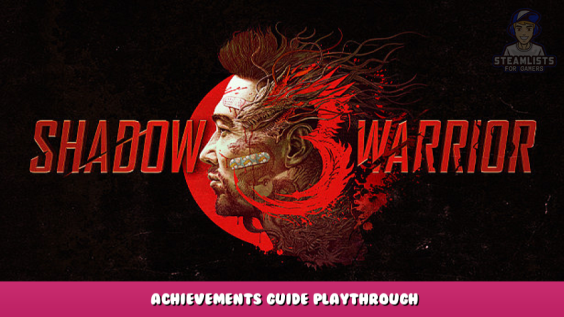Shadow Warrior 3 – Achievements Guide Playthrough 1 - steamlists.com