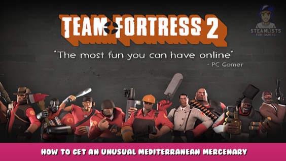 Team Fortress 2 – How to get an Unusual Mediterranean Mercenary 1 - steamlists.com