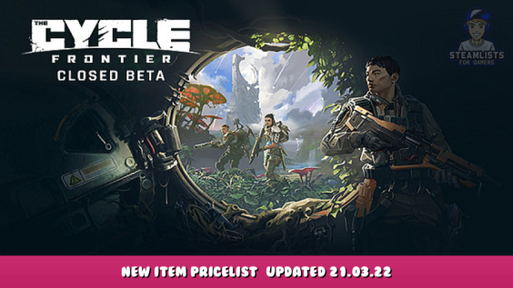 The Cycle Playtest – New Item Pricelist [UPDATED 21.03.22] 1 - steamlists.com