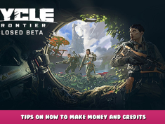 The Cycle Playtest – Tips on how to make money and credits 1 - steamlists.com