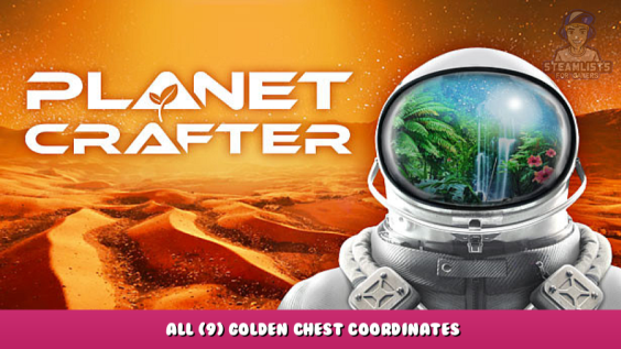 The Planet Crafter – All (9) Golden Chest Coordinates 1 - steamlists.com