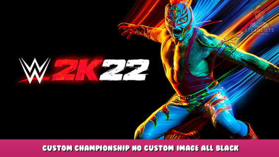 WWE 2K22 – Custom Championship No Custom Image All Black Fix 1 - steamlists.com