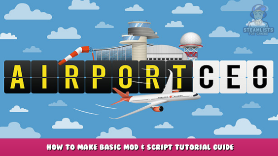 Airport CEO – How to Make Basic Mod & Script Tutorial Guide 1 - steamlists.com