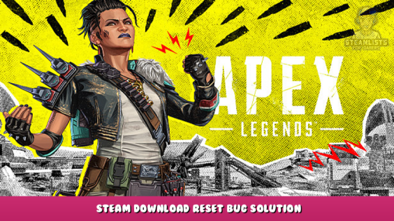 Apex Legends – Steam Download Reset Bug Solution 1 - steamlists.com