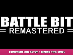 BattleBit Remastered Playtest – Equipment and setup + Aiming tips Guide 1 - steamlists.com