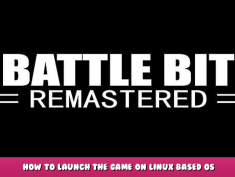BattleBit Remastered Playtest – How to launch the game on Linux based OS 1 - steamlists.com