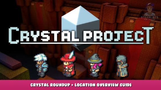 Crystal Project – Crystal Roundup + Location Overview Guide 1 - steamlists.com