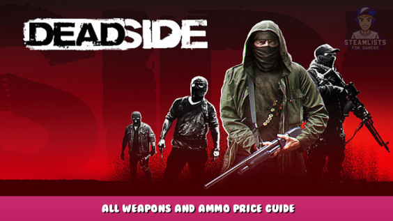 Deadside – All Weapons and Ammo Price Guide 1 - steamlists.com