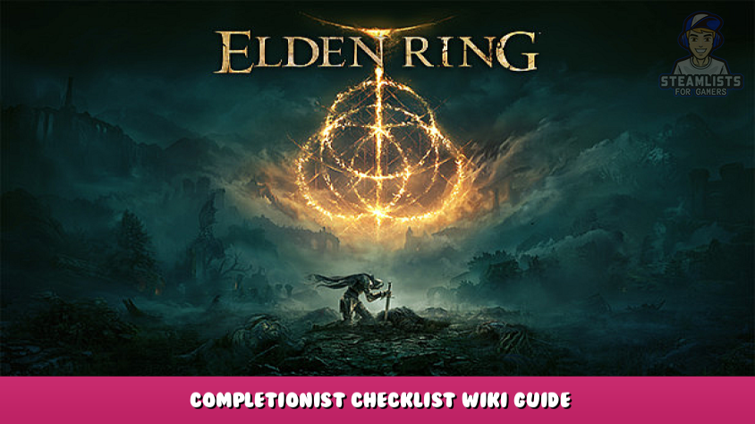 ELDEN RING Completionist Checklist Wiki Guide Steam Lists