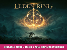 ELDEN RING – Missable Guide + Items & Full Map Walkthrough 1 - steamlists.com