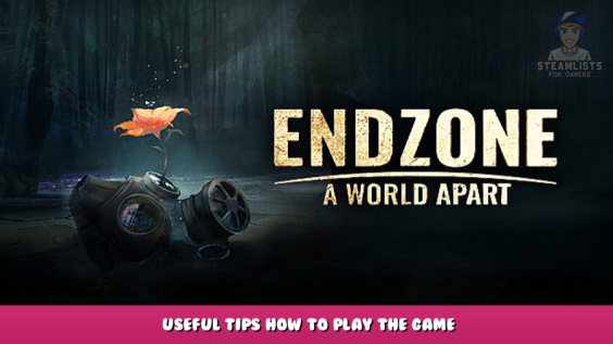Endzone – A World Apart – Useful Tips How to Play the Game 1 - steamlists.com