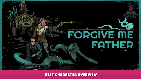 Forgive Me Father – Best Character Overview 1 - steamlists.com