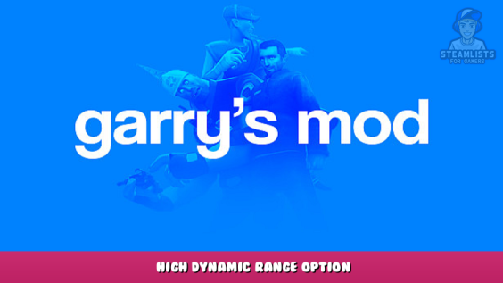 Garry’s Mod – High Dynamic Range Option 1 - steamlists.com