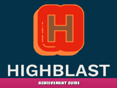 HIGHBLAST – Achievement Guide 1 - steamlists.com