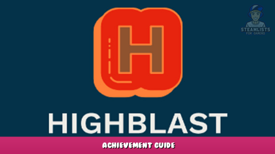 HIGHBLAST – Achievement Guide 1 - steamlists.com