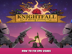 Knightfall: A Daring Journey – How to fix GPU usage 1 - steamlists.com