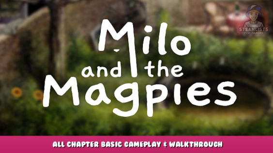 Milo and the Magpies – All Chapter Basic Gameplay & Walkthrough 1 - steamlists.com