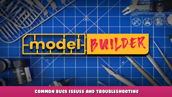 Model Builder – Common bugs issues and troubleshooting 1 - steamlists.com