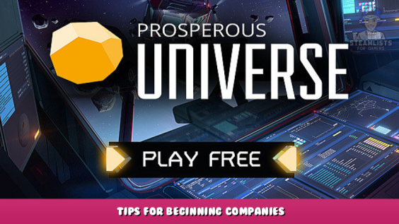 Prosperous Universe – Tips for beginning companies 1 - steamlists.com