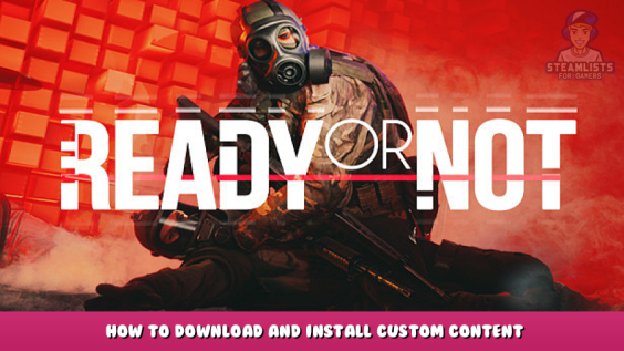 Ready or Not – How to download and install custom content 1 - steamlists.com