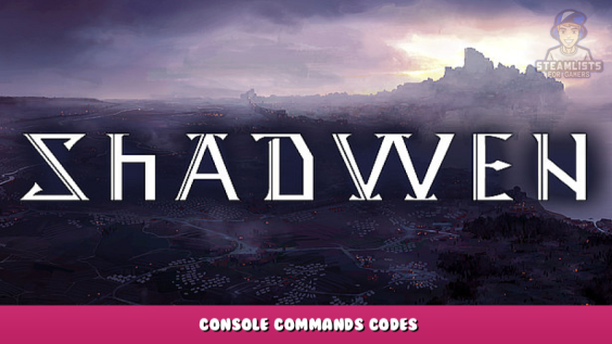 Shadwen – Console Commands Codes 1 - steamlists.com
