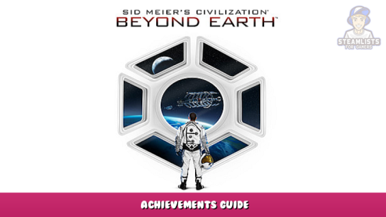 Sid Meier’s Civilization: Beyond Earth – Achievements Guide 1 - steamlists.com