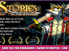 Stories: The Path of Destinies – Save File for Bookworm & Sword Fu Master + Link & Location 1 - steamlists.com