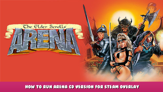 The Elder Scrolls: Arena – How to Run Arena CD version for Steam Overlay 1 - steamlists.com
