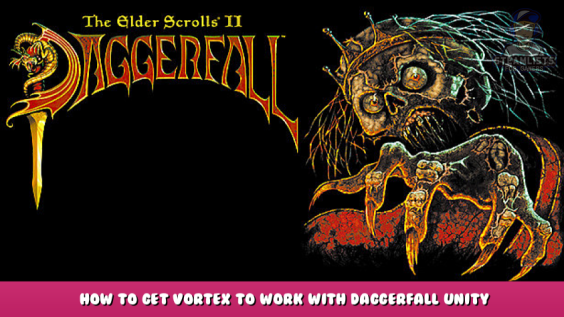 The Elder Scrolls II: Daggerfall – How to get Vortex to work with Daggerfall Unity on Steam 1 - steamlists.com