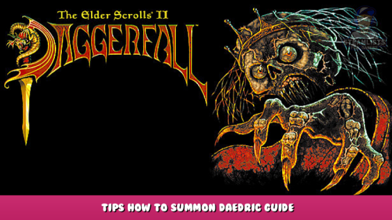 The Elder Scrolls II: Daggerfall – Tips How to Summon Daedric Guide 1 - steamlists.com