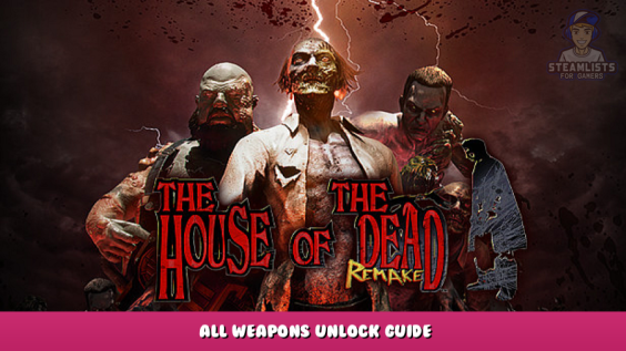 THE HOUSE OF THE DEAD: Remake – All Weapons Unlock Guide 1 - steamlists.com