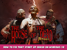 THE HOUSE OF THE DEAD: Remake – How to fix that start up crash on Windows 10 1 - steamlists.com